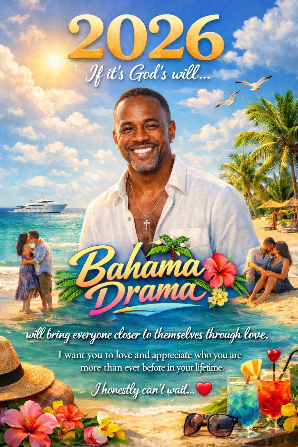 2026, if it’s God’s will.

Bahama Drama will bring everyone closer to themselves through self love.

I want you to love and appreciate who you are more than ever before in your lif